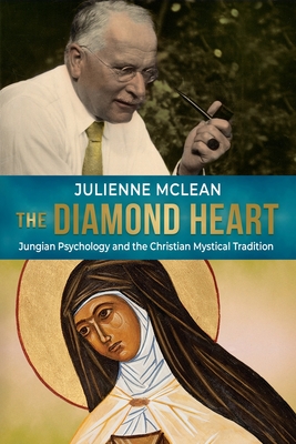 The Diamond Heart: Jungian Psychology and the Christian Mystical Tradition - McLean, Julienne