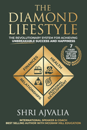The Diamond Lifestyle: The Revolutionary System for Achieving Unbreakable Success and Happiness