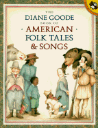 The Diane Goode Book of American Folk Tales and Songs