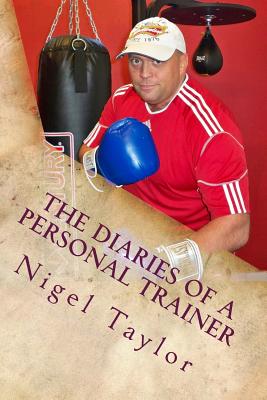 The diaries of a personal trainer - Taylor, Nigel, Dr.