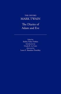 The Diaries of Adam and Eve (1904, 1906) - Twain, Mark, and Le Guin, Ursula K (Introduction by), and Skandera-Trombley, Laura E
