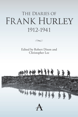 The Diaries of Frank Hurley 1912-1941 - Dixon, Robert (Editor), and Lee, Christopher (Editor)