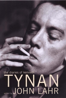 The Diaries of Kenneth Tynan - Tynan, Kenneth, and Lahr, John (Editor)