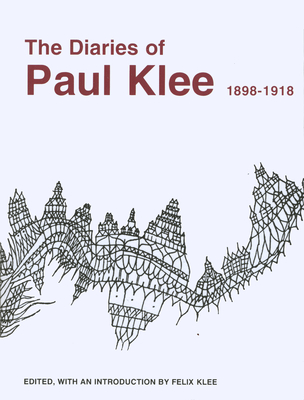 The Diaries of Paul Klee, 1898-1918 - Klee, Paul, and Klee, Felix (Introduction by)