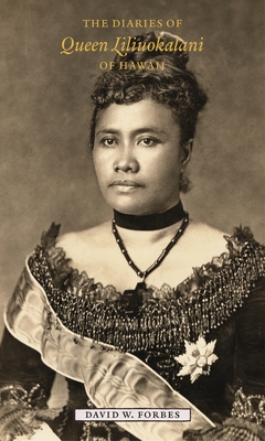 The Diaries of Queen Liliuokalani of Hawaii, 1885-1900 - Forbes, David W. (Editor)