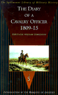 The Diary of a Cavalry Officer: In the Peninsular and Waterloo Campaigns, 1809-1815