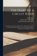 The Diary of a Circuit Rider: Excerpts from the Notes of Henry Howe, Made While Traveling in Southern Wisconsin Between the Years 1864 and 1868 as a Missionary of the Disciples of Christ (Classic Reprint)