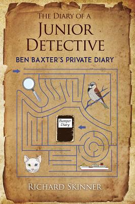 The Diary of a Junior Detective/: Ben Baxter's Private Diary - Skinner, Richard