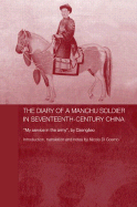 The Diary of a Manchu Soldier in Seventeenth-Century China: "My Service in the Army", by Dzengseo