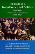 The Diary of a Napoleonic Foot Soldier - Walter, Jakob, and Raeff, Marc (Volume editor), and Springer, O. (Translated by)