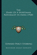 The Diary Of A Sportsman Naturalist In India (1920)