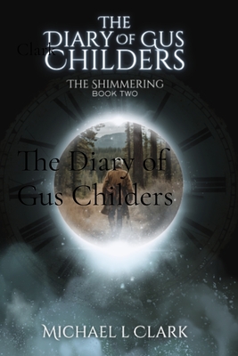 The Diary of Gus Childers - Clark, Michael L