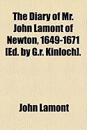 The Diary of Mr. John Lamont of Newton, 1649-1671 [Ed. by G.R. Kinloch]