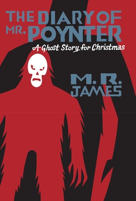 The Diary of Mr. Poynter: A Ghost Story for Christmas - James, M R