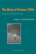 The Diary of Prisoner 17326: A Boy's Life in a Japanese Labor Camp