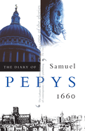 The Diary of Samuel Pepys, Vol. 1: 1660