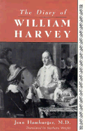 The Diary of William Harvey: The Imaginary Journal of the Physician Who Revolutionized Medicine