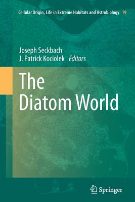 The Diatom World - Seckbach, Joseph (Editor), and Kociolek, Patrick (Editor)