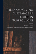 The Diazo Giving Substance in Urine in Tuberculosis