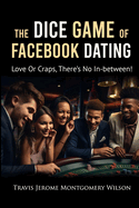 The Dice Game of Facebook Dating: Love Or Craps, There's No In-Between