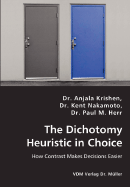 The Dichotomy Heuristic in Choice - How Contrast Makes Decisions Easier - Krishen, Anjala, and Nakamoto, Kent, and Herr, Paul M