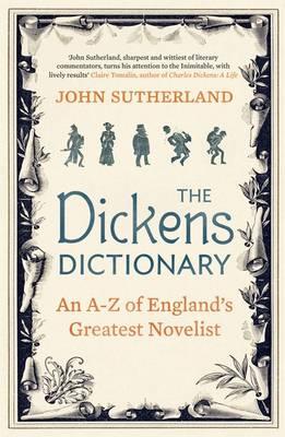 The Dickens Dictionary: An A-Z of England's Greatest Novelist - Sutherland, Jon