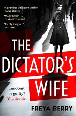 The Dictator's Wife: A mesmerising novel of deception and BBC 2 Between the Covers Book Club pick - Berry, Freya