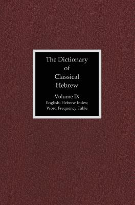 The Dictionary of Classical Hebrew, Volume IX: English-Hebrew Index - Clines, David J. A. (Editor)