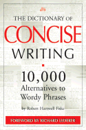 The Dictionary of Concise Writing: 10,000 Alternatives to Wordy Phrases