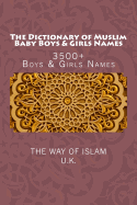 The Dictionary of Muslim Baby Boys & Girls Names: 3500+ Boys & Girls Names