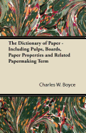 The Dictionary of Paper - Including Pulps, Boards, Paper Properties and Related Papermaking Term