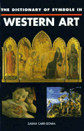 The Dictionary of Symbols in Western Art - Carr-Gomm, Sarah