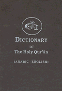 The Dictionary of the Holy Quran: Arabic Words - English Meanings