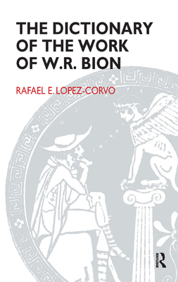 The Dictionary of the Work of W.R. Bion - Lopez-Corvo, Rafael E