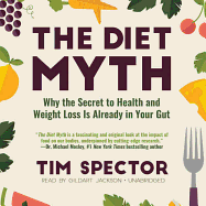 The Diet Myth: Why the Secret to Health and Weight Loss Is Already in Your Gut