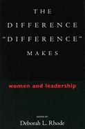 The Difference "difference" Makes: Women and Leadership