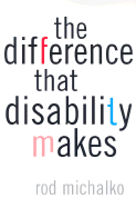 The Difference That Disability Makes