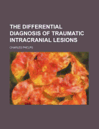 The Differential Diagnosis of Traumatic Intracranial Lesions