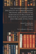 The Differentiation and Specificity of Corresponding Proteins and Other Vital Substances in Relation to Biological Classification and Organic Evolution: the Crystallography of Hemoglobins