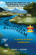 The Difficult and Challenging Journey to Mainstream America: A Journey Worthy of Consideration