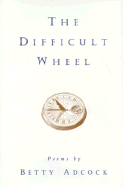 The Difficult Wheel: Poems