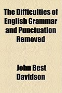 The Difficulties of English Grammar and Punctuation Removed
