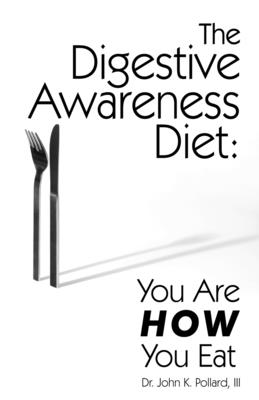 The Digestive Awareness Diet: You Are HOW You Eat - Pollard, John K