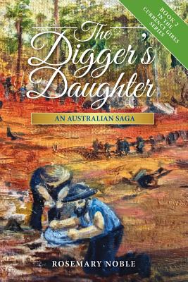 The Digger's Daughter: An Australian Saga - Noble, Rosemary