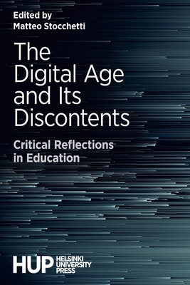 The Digital Age and Its Discontents: Critical Reflections in Education - Stocchetti, Matteo (Editor)