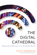 The Digital Cathedral: Networked Ministry in a Wireless World