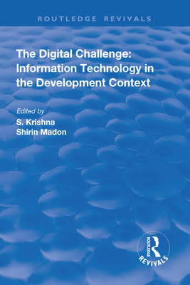 The Digital Challenge: Information Technology in the Development Context - Madon, Shirin (Editor), and Krishna, S (Editor)