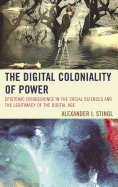 The Digital Coloniality of Power: Epistemic Disobedience in the Social Sciences and the Legitimacy of the Digital Age