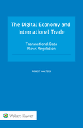 The Digital Economy and International Trade: Transnational Data Flows Regulation