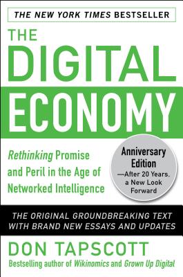 The Digital Economy Anniversary Edition: Rethinking Promise and Peril in the Age of Networked Intelligence - Tapscott, Don